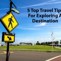 5 Top Travel Tips For Exploring A Destination