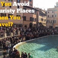 Do You Avoid Touristy Places When You Travel?