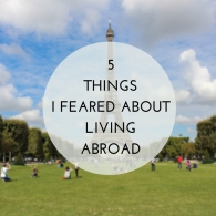 5 Things I Feared About Living Abroad