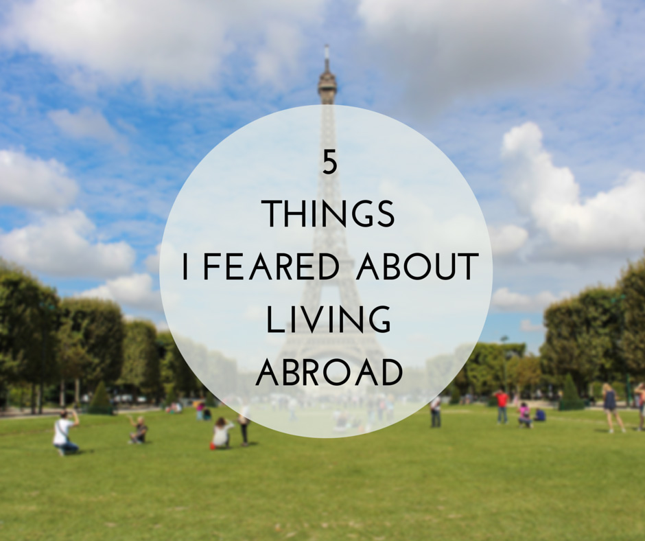 5 Things I Feared About Living Abroad